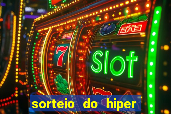 sorteio do hiper cap de hoje ao vivo